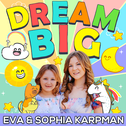 Dream Big Podcast Eva & Sophia Karpman